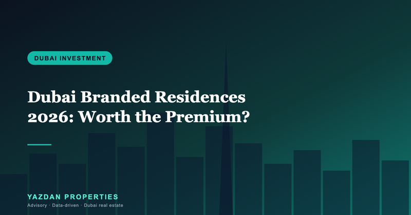 Dubai Branded Residences 2026: Volumes Cool, the Premium Widens. Worth It?