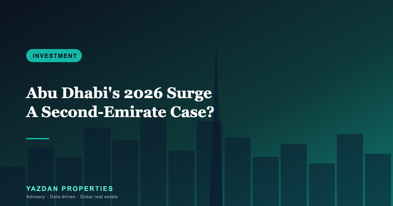 Abu Dhabi's 2026 Surge: Should Dubai Investors Add a Second Emirate?