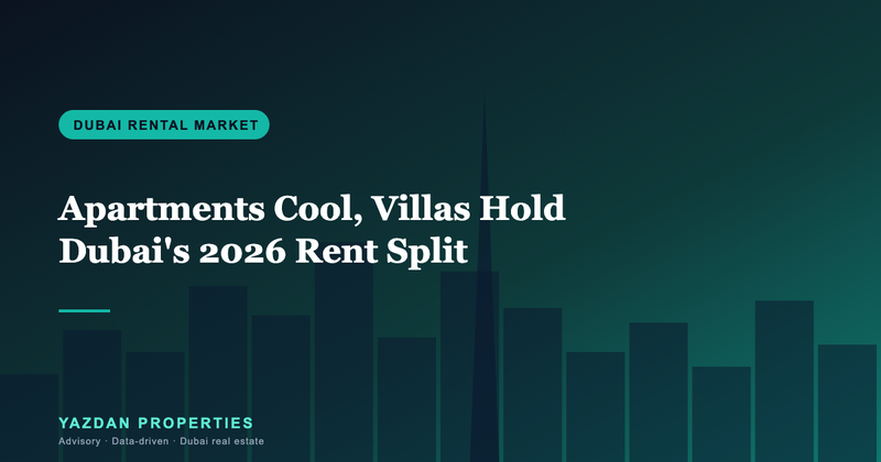 Apartments Cool, Villas Hold: Reading Dubai's 2026 Rent Recalibration
