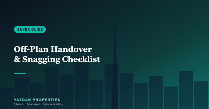 Off-Plan Handover and Snagging Checklist: Protect Your Money at Completion